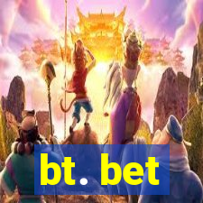 bt. bet